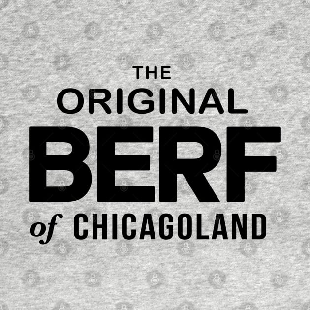 Original Berf of Chicagoland (Berf version) T-Shirt by MalmoDesigns